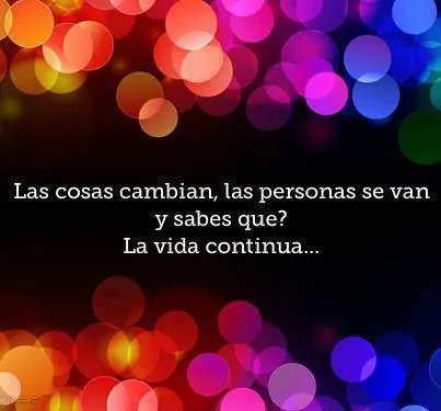 La Vida Continúa... - Imagenes con Frases, Fotos y Carteles para ...