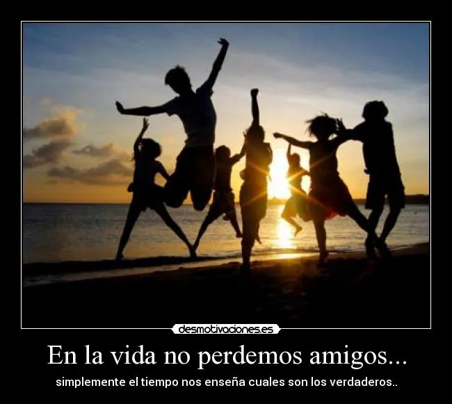 En la vida no perdemos amigos... | Desmotivaciones