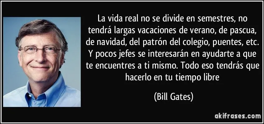 La vida real no se divide en semestres, no tendrá largas...