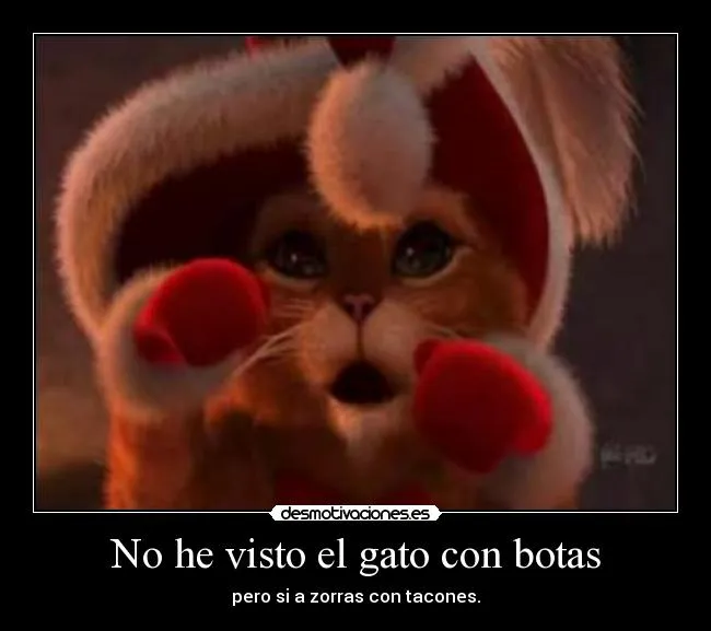 No he visto el gato con botas | Desmotivaciones