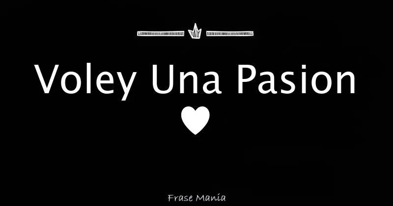Voley Una Pasion ♥