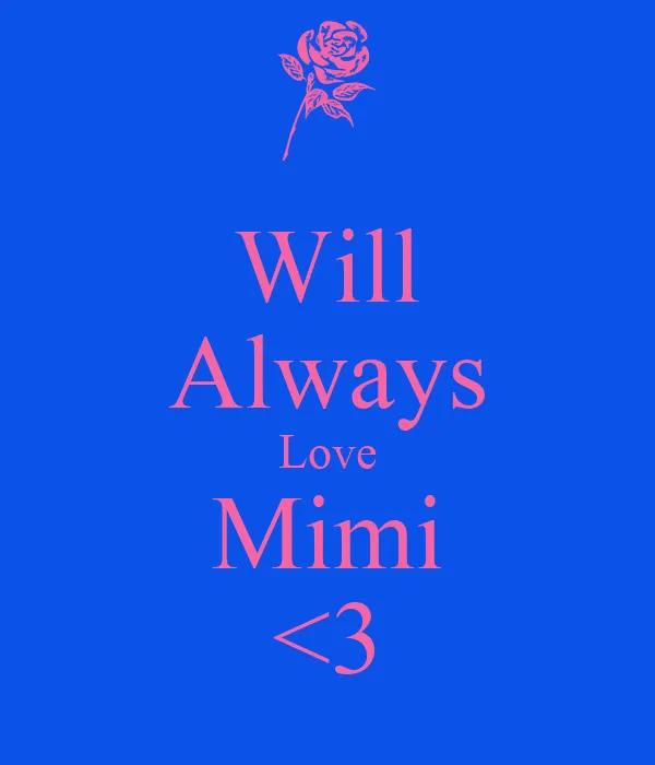 Will Always Love Mimi <3 - KEEP CALM AND CARRY ON Image Generator